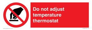 Do not adjust temperature thermostat